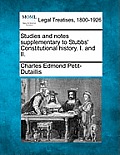 Studies and Notes Supplementary to Stubbs' Constitutional History. I. and II.