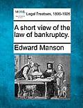 A Short View of the Law of Bankruptcy.