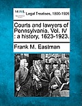 Courts and lawyers of Pennsylvania. Vol. IV: a history, 1623-1923.