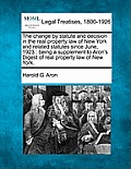 The Change by Statute and Decision in the Real Property Law of New York and Related Statutes Since June, 1923: Being a Supplement to Aron's Digest of
