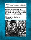 Cases on real property: selected and arranged for use in connection with the author's treatise on real property.