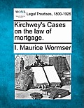 Kirchwey's Cases on the law of mortgage.
