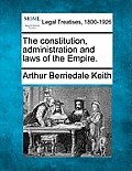 The Constitution, Administration and Laws of the Empire.