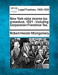New York state income tax procedure, 1921: including Corporation Franchise Tax.
