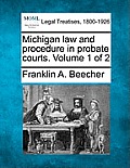 Michigan law and procedure in probate courts. Volume 1 of 2