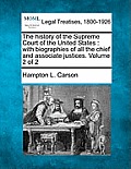 The History of the Supreme Court of the United States: With Biographies of All the Chief and Associate Justices. Volume 2 of 2