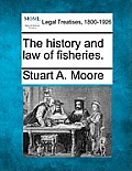 The History and Law of Fisheries.