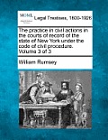 The practice in civil actions in the courts of record of the state of New York under the code of civil procedure. Volume 3 of 3