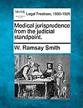 Medical Jurisprudence from the Judicial Standpoint.