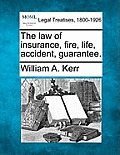 The law of insurance, fire, life, accident, guarantee.