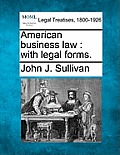 American Business Law: With Legal Forms.