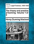 The Theory and Practice of Banking. Volume 1 of 2