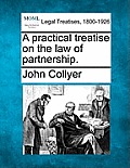 A practical treatise on the law of partnership.