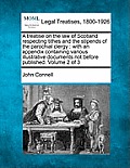A treatise on the law of Scotland respecting tithes and the stipends of the parochial clergy: with an appendix containing various illustrative documen