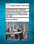 Argument of Hon. Henry W. Paine Before the Committee on Probate and Chancery, at the State House, on Friday, March 19, 1875