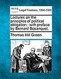 Lectures on the Principles of Political Obligation: With Preface by Bernard Bosanquet.