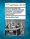 The Life of Richard Lord Westbury, Formerly Lord High Chancellor: With Selections from His Correspondence. Volume 2 of 2