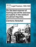 On the Best Manner of Making Use of the Services of Experts in the Conduct of Judicial Inquiries.