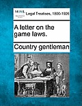 A Letter on the Game Laws.