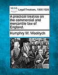 A practical treatise on the commercial and mercantile law of England.