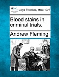Blood Stains in Criminal Trials.