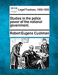 Studies in the Police Power of the National Government.