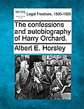 The Confessions and Autobiography of Harry Orchard.