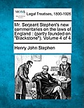 Mr. Serjeant Stephen's new commentaries on the laws of England: (partly founded on Blackstone). Volume 4 of 4