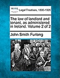 The law of landlord and tenant, as administered in Ireland. Volume 2 of 2