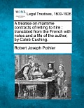 A Treatise on Maritime Contracts of Letting to Hire: Translated from the French with Notes and a Life of the Author, by Caleb Cushing.