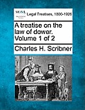A treatise on the law of dower. Volume 1 of 2