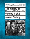 The history of Harvard University. Volume 1 of 2
