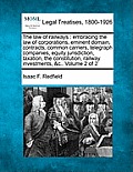 The law of railways: embracing the law of corporations, eminent domain, contracts, common carriers, telegraph companies, equity jurisdictio