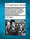 A treatise on the limitation of actions at law and in equity: with an appendix, containing the English and American statutes of limitations.