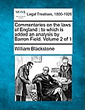 Commentaries on the laws of England: to which is added an analysis by Barron Field. Volume 2 of 1