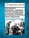 The student's Blackstone: selections from the Commentaries on the laws of England.