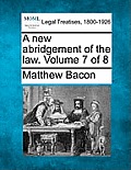 A new abridgement of the law. Volume 7 of 8