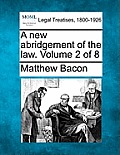 A new abridgement of the law. Volume 2 of 8
