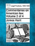 Commentaries on American law. Volume 2 of 4