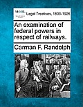 An Examination of Federal Powers in Respect of Railways.