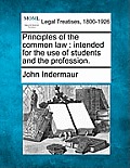 Principles of the common law: intended for the use of students and the profession.