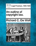 An Outline of Copyright Law.