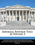 Internal Revenue Title 26 Volume 3