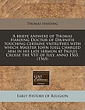 A Briefe Answere of Thomas Harding Doctor of Diuinitie Touching Certaine Vntruthes with Which Maister Iohn Iuell Charged Him in His Late Sermon at Pau