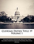 Customs Duties Title 19 Volume 1
