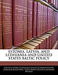 Estonia, Latvia, and Lithuania and United States Baltic Policy