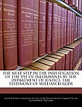 The Next Step in the Investigation of the Use of Informants by the Department of Justice: The Testimony of William Bulger
