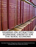 Hearing on Attracting Economic Growth for the Rural Economy