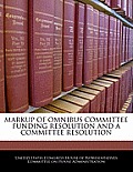 Markup of Omnibus Committee Funding Resolution and a Committee Resolution