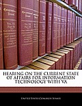 Hearing on the Current State of Affairs for Information Technology with Va